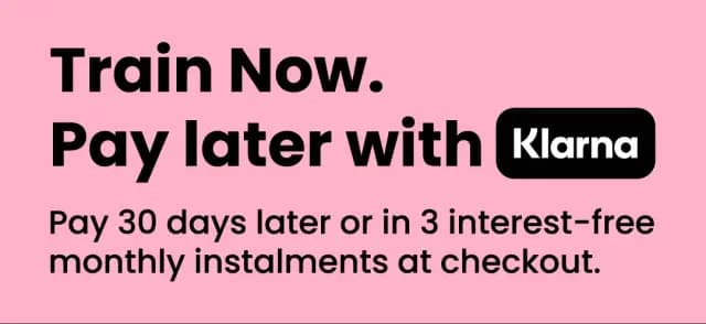 Train now, pay later with Klarna. Pay 30 days later or in 3 interest-free monthly instalments at checkout.