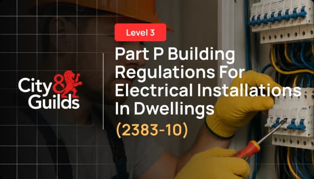 Part P Building Regulations for Electrical Installations in Dwellings (C&G 2383-10)