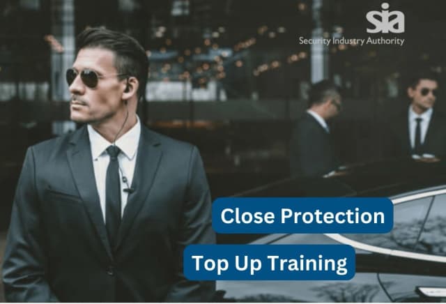 SIA Close Protection Refresher Course (Top-Up Training for Renewal)
