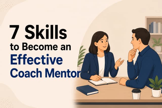 7 Skills to become an effective coach mentor
