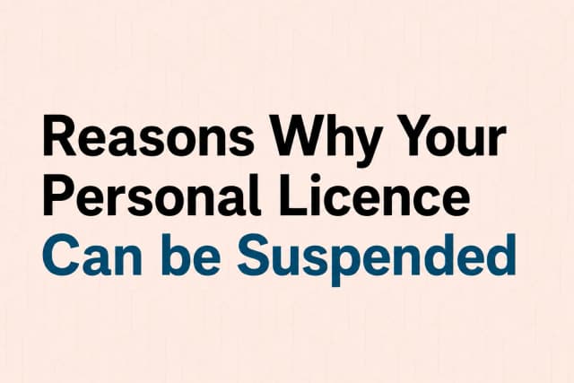 Reasons why your personal licence can be suspended